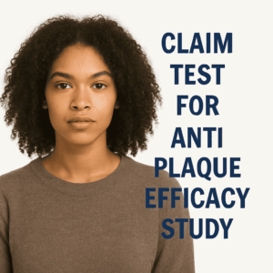 CLAIM TEST FOR ANTI PLAQUE EFFICACY STUDY